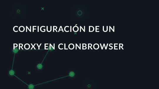 Configuración de un proxy en ClonBrowser