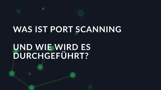 Was ist Port Scanning und wie wird es durchgeführt?