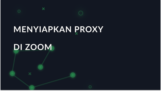 Cara Menyiapkan Proxy Zoom
