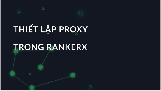 Giải thích cấu hình proxy trong RankerX