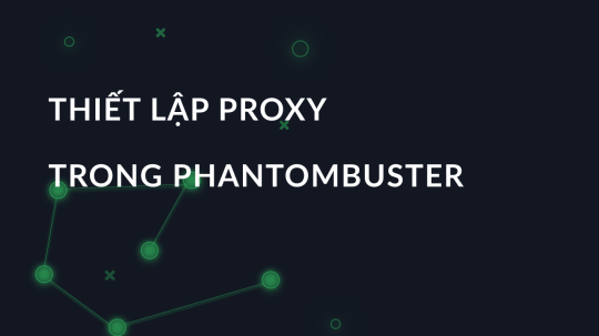 Thiết lập proxy trong Phantombuster