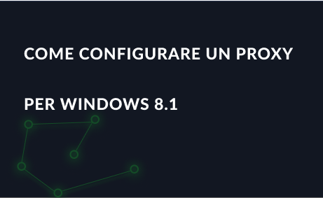 Come configurare un proxy per Windows 8.1