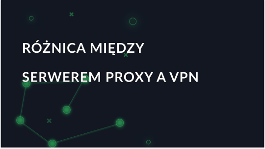 Różnica między serwerem proxy a siecią VPN