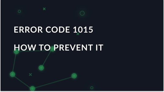 Error Code 1015: Causes, Fixes, and How to Prevent It