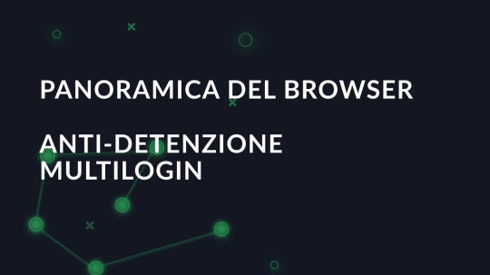 Panoramica del browser anti-detenzione MultiLogin