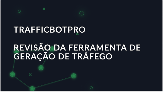 TrafficBotPro: Uma visão geral da ferramenta de geração de tráfego