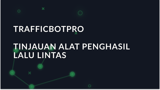 TrafficBotPro: Gambaran umum tentang alat penghasil lalu lintas