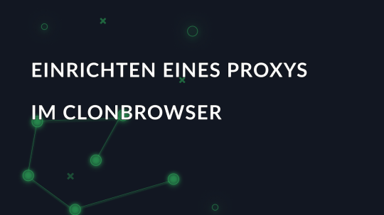 Einrichten eines Proxys im ClonBrowser