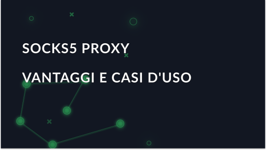 Proxy SOCKS5: Vantaggi e casi d'uso