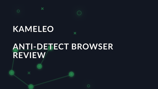 Overview of the Kameleo antidetect browser