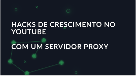 Truques de crescimento do YouTube: Benefícios do proxy