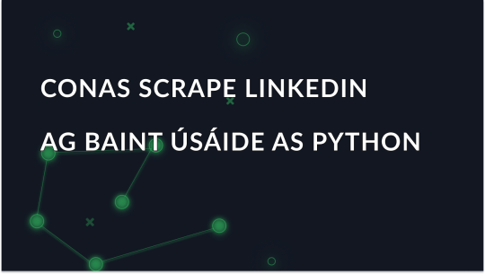 Treoir maidir le Scrapáil Sonraí LinkedIn le Python