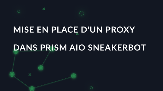 Mise en place d'un proxy dans Prism AIO Sneakerbot