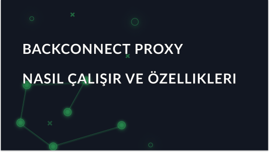 Backconnect Proxy: Nasıl Çalışır ve Uygulama Alanları