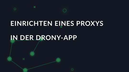 Einrichten eines Proxys in der Drony-App
