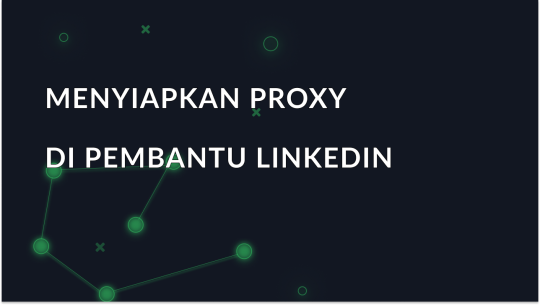 Menyiapkan proxy di alat bantu LinkedIn Helper