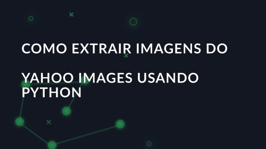 Como extrair imagens do Yahoo Images usando Python