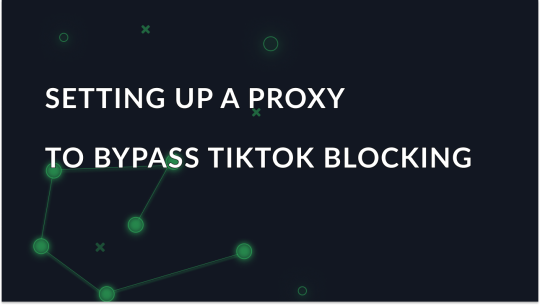 How to Bypass TikTok Blocking