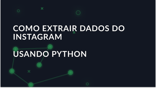 Como extrair dados do Instagram utilizando Python