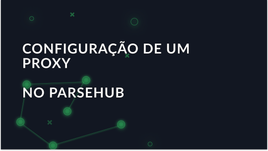 Tutorial sobre como configurar um proxy no ParseHub