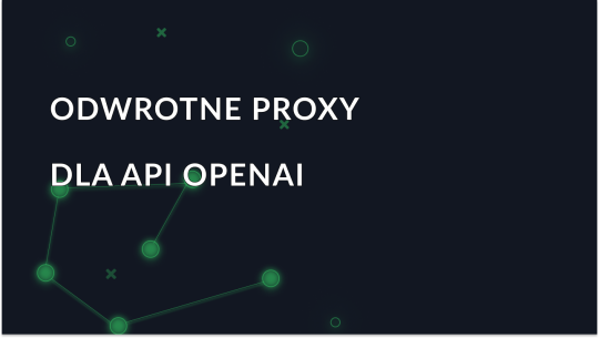 Odwrotne proxy dla API OpenAI: Wyjaśnienie
