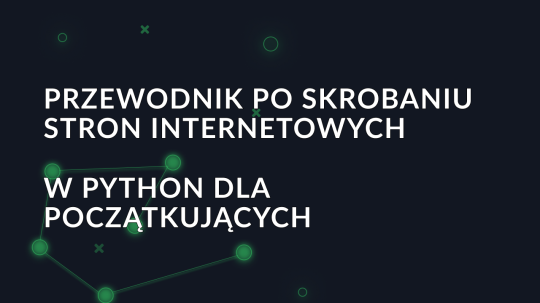 Przewodnik po skrobaniu stron internetowych w Python dla początkujących