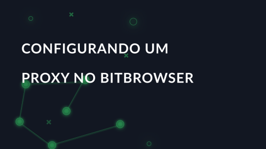 Configurando um proxy no BitBrowser