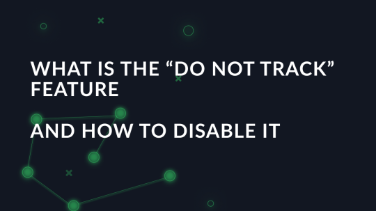 What is the “Do Not Track” feature, and how to disable it