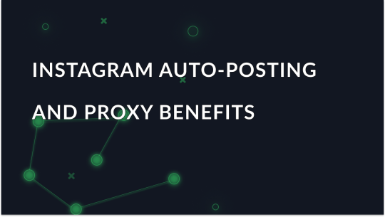 Instagram Auto-Posting and Proxy Benefits