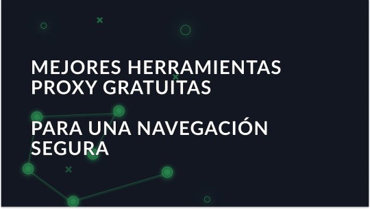 Las 7 mejores herramientas proxy gratuitas para 2026