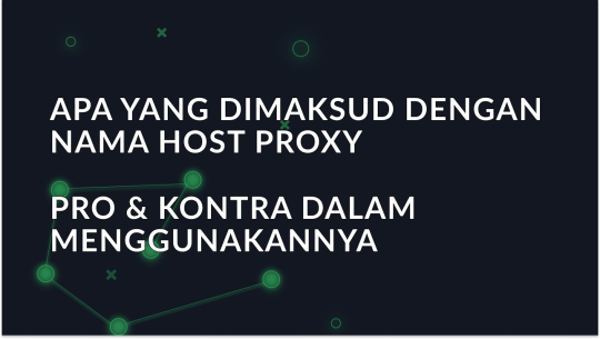 Apa Itu Nama Host Proxy dan Pro & Kontra Penggunaannya