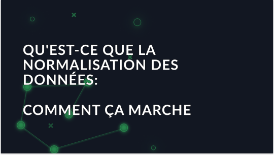 Qu'est-ce que la normalisation des données? Comment cela fonctionne-t-il?