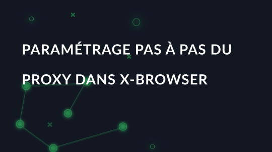 Paramétrage pas à pas du proxy dans X-Browser