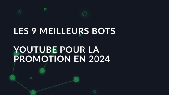 Les 9 meilleurs bots YouTube pour la promotion en 2024