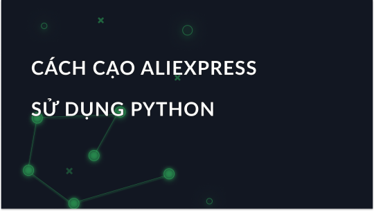 Cách cạo dữ liệu AliExpress bằng Python