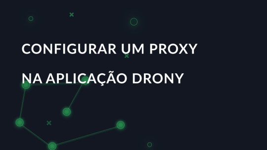 Configurar um proxy na aplicação Drony