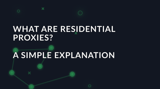 What are Residential proxies? A simple explanation