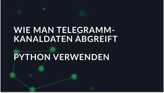 Wie scrape ich Telegram-Kanaldaten mit Python?