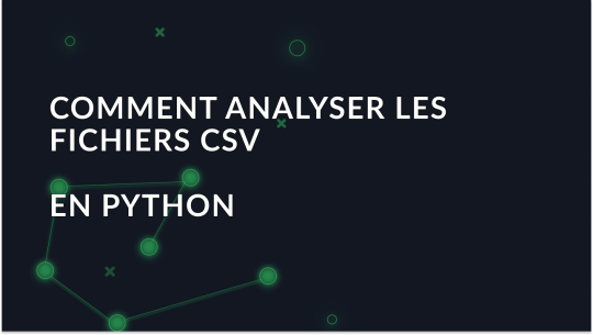 Comment analyser les fichiers CSV en Python