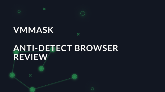 Overview of the VMMASK anti-detect browser