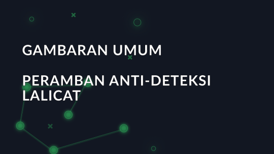 Gambaran umum peramban anti-deteksi Lalicat