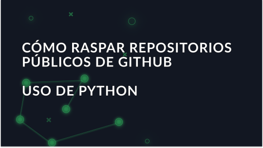 Cómo raspar repositorios públicos de GitHub usando Python?