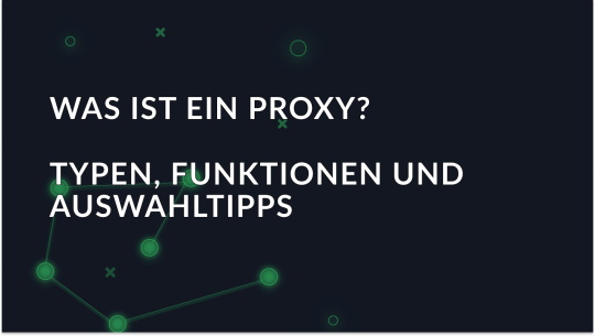 Was ist ein Proxy, wird ein Proxy-Server benötigt und wo findet man ihn?