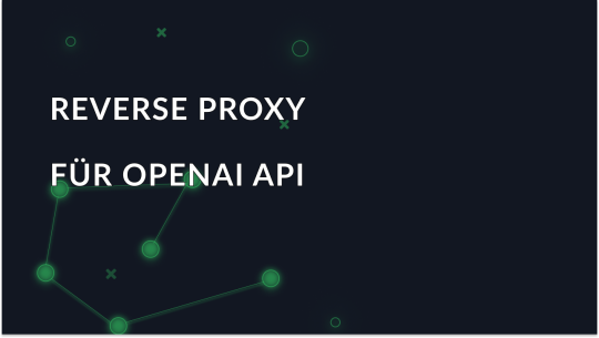 Reverse Proxy für OpenAI API: Erläutert