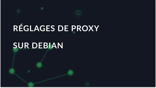 Configurer un proxy dans le système d'exploitation Debian