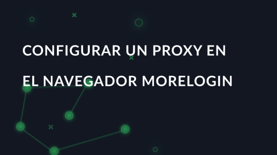 Configurar un proxy en el navegador MoreLogin