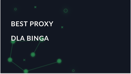 Wybór najlepszego serwera proxy dla Bing - bezpieczne i niezawodne opcje