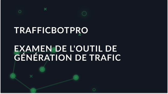 TrafficBotPro: Un aperçu de l'outil de génération de trafic
