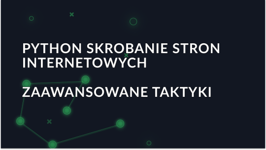 Zaawansowane taktyki skrobania stron internetowych w Pythonie