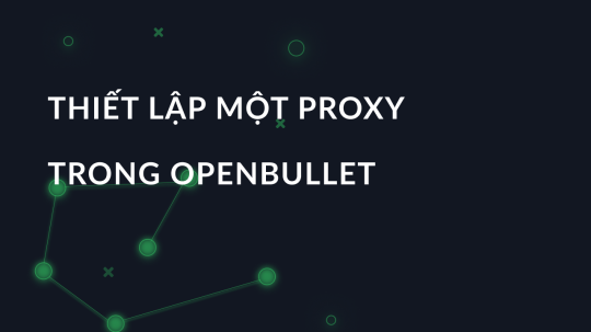 Thiết lập một proxy trong OpenBullet